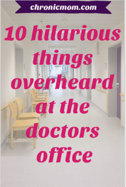 10 Hilarious Things Overheard At The Doctor